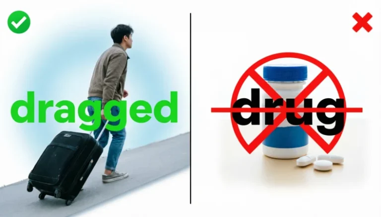 Dragged or Drug