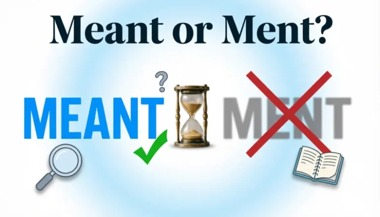 Meant or Ment